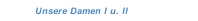 Unsere Damen I u. II