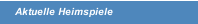 Aktuelle Heimspiele
